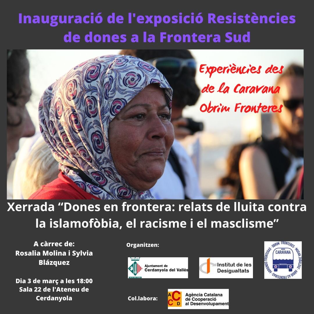Inauguració exposició: Resistències de Dones a la Frontera Sud i xerrada: Dones en Frontera, relats de lluita contra la islamofòbia, el racisme  i el masclisme.